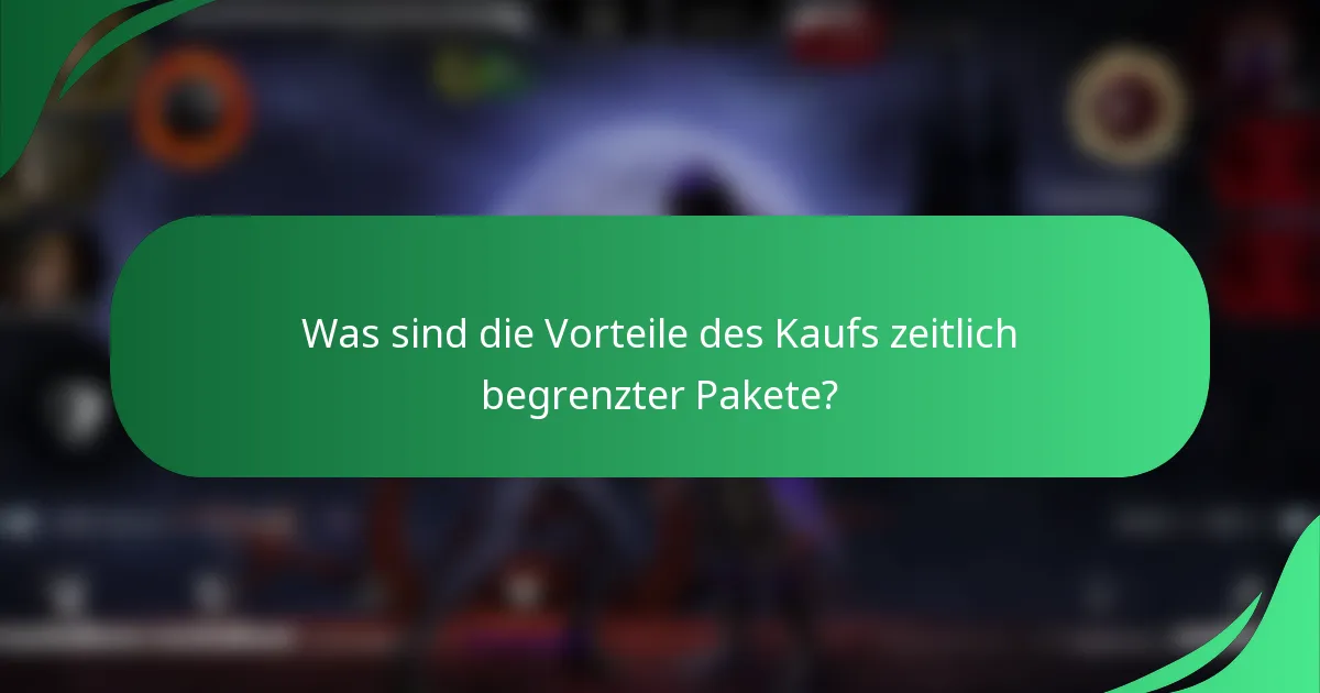 Was sind die Vorteile des Kaufs zeitlich begrenzter Pakete?