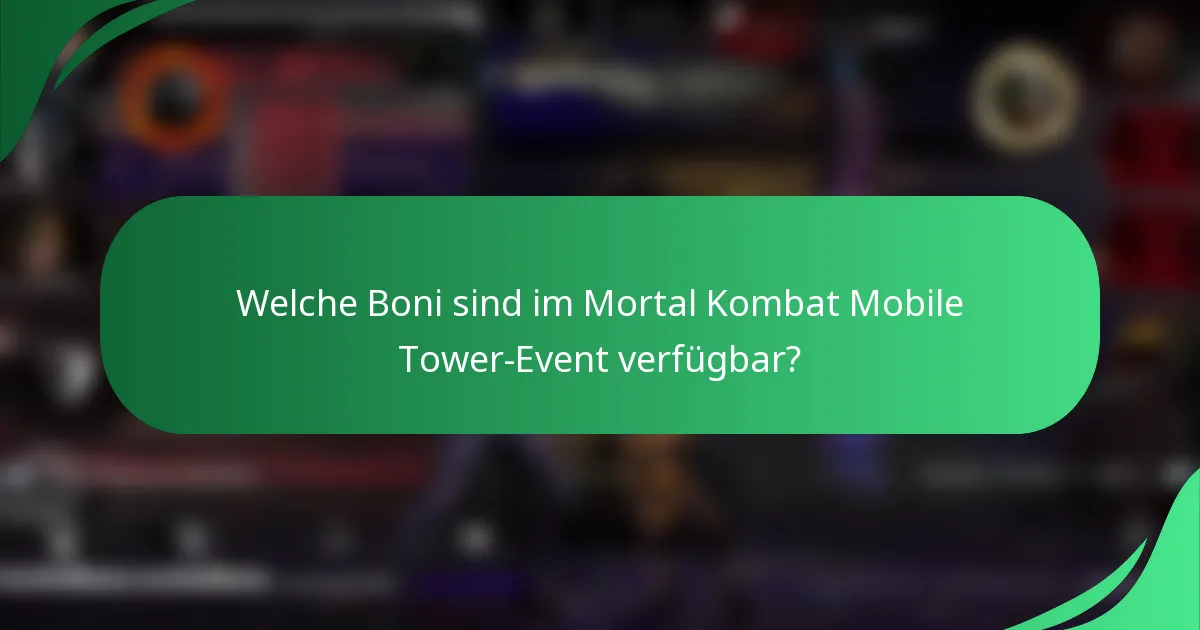 Welche Boni sind im Mortal Kombat Mobile Tower-Event verfügbar?