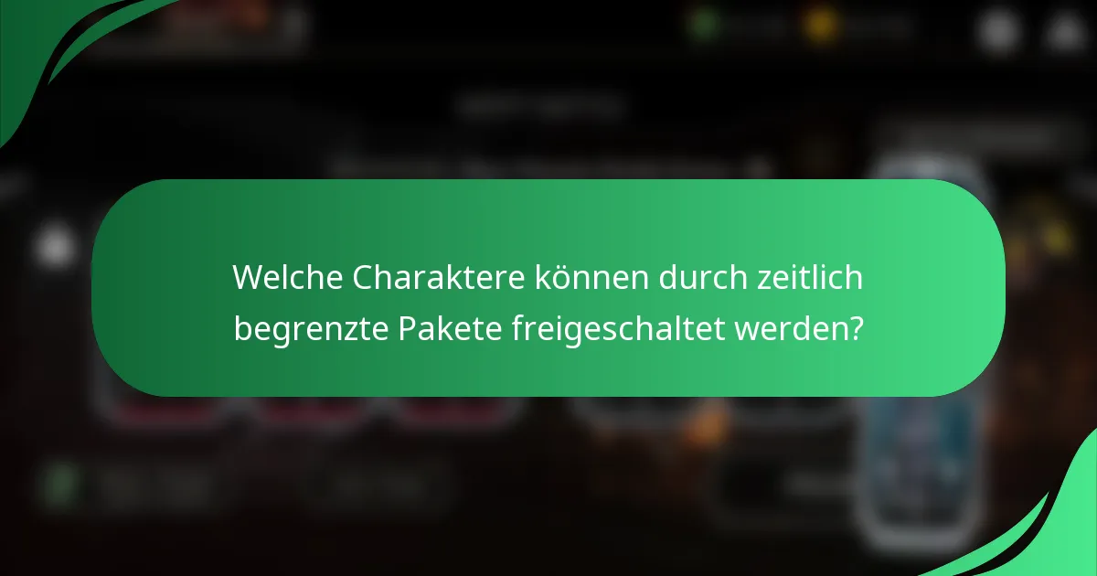 Welche Charaktere können durch zeitlich begrenzte Pakete freigeschaltet werden?