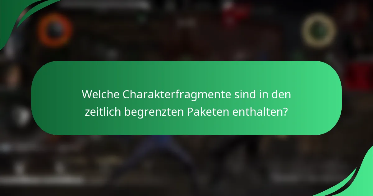 Welche Charakterfragmente sind in den zeitlich begrenzten Paketen enthalten?