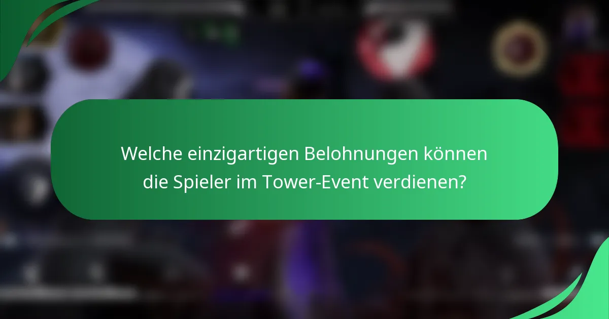 Welche einzigartigen Belohnungen können die Spieler im Tower-Event verdienen?