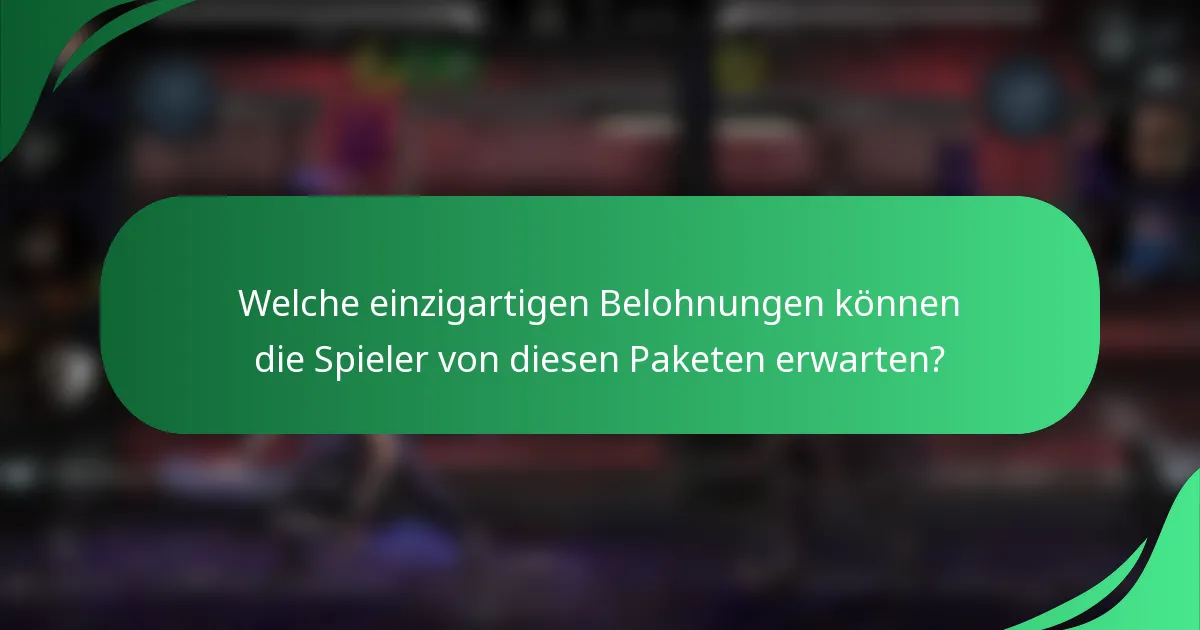 Welche einzigartigen Belohnungen können die Spieler von diesen Paketen erwarten?