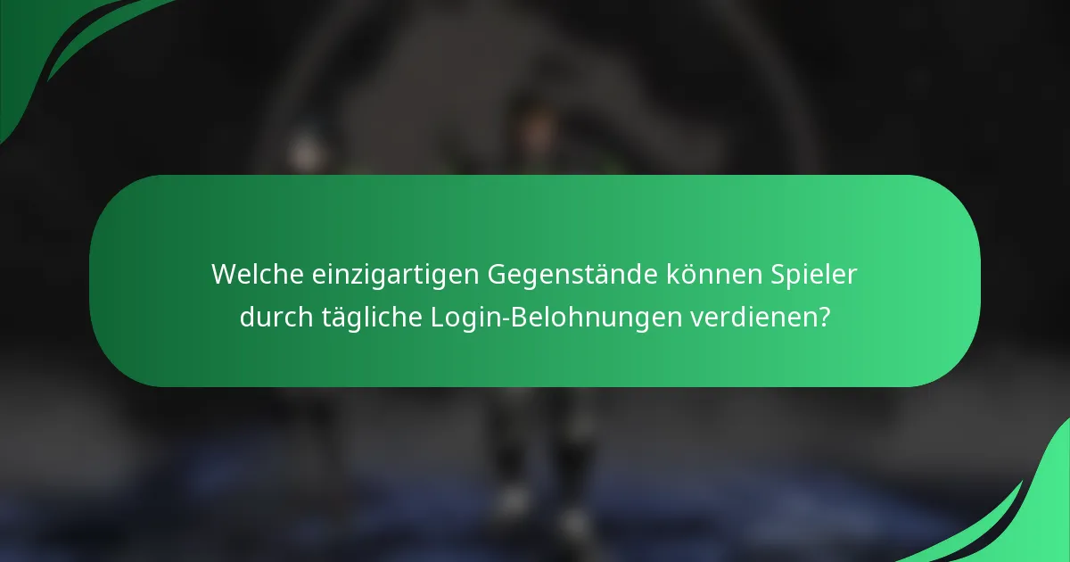 Welche einzigartigen Gegenstände können Spieler durch tägliche Login-Belohnungen verdienen?