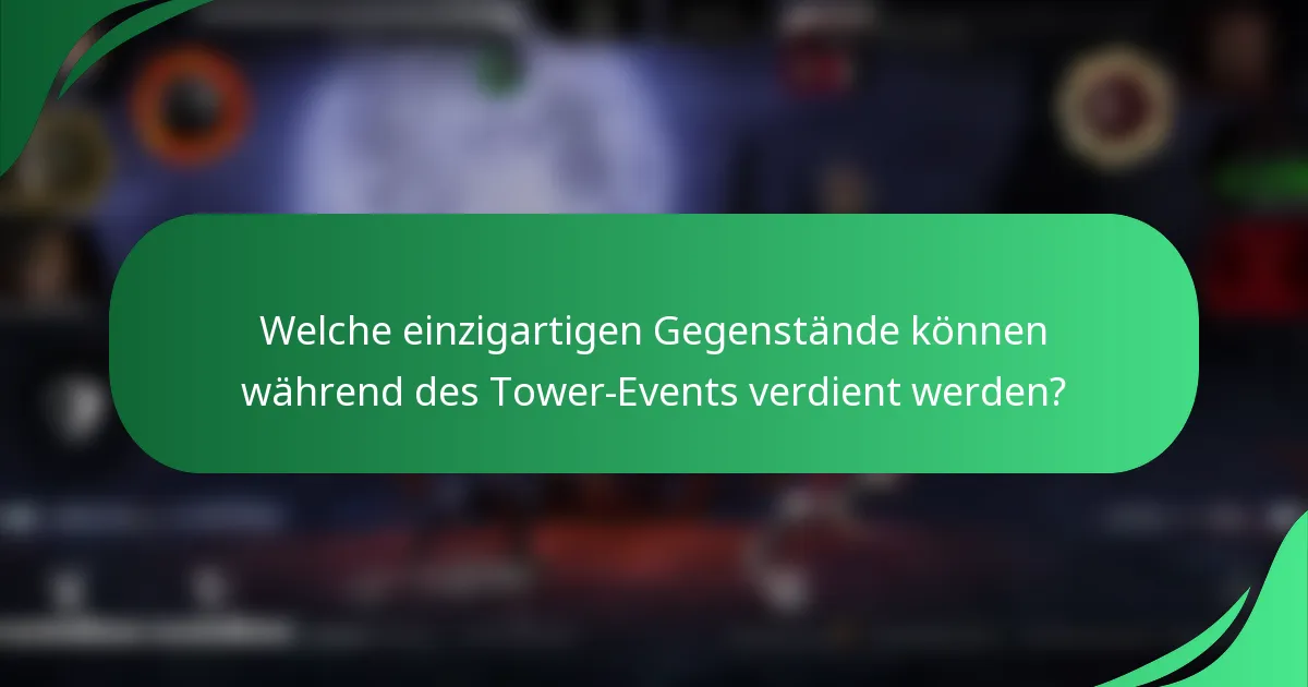 Welche einzigartigen Gegenstände können während des Tower-Events verdient werden?