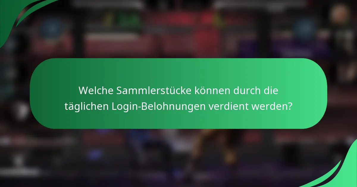 Welche Sammlerstücke können durch die täglichen Login-Belohnungen verdient werden?