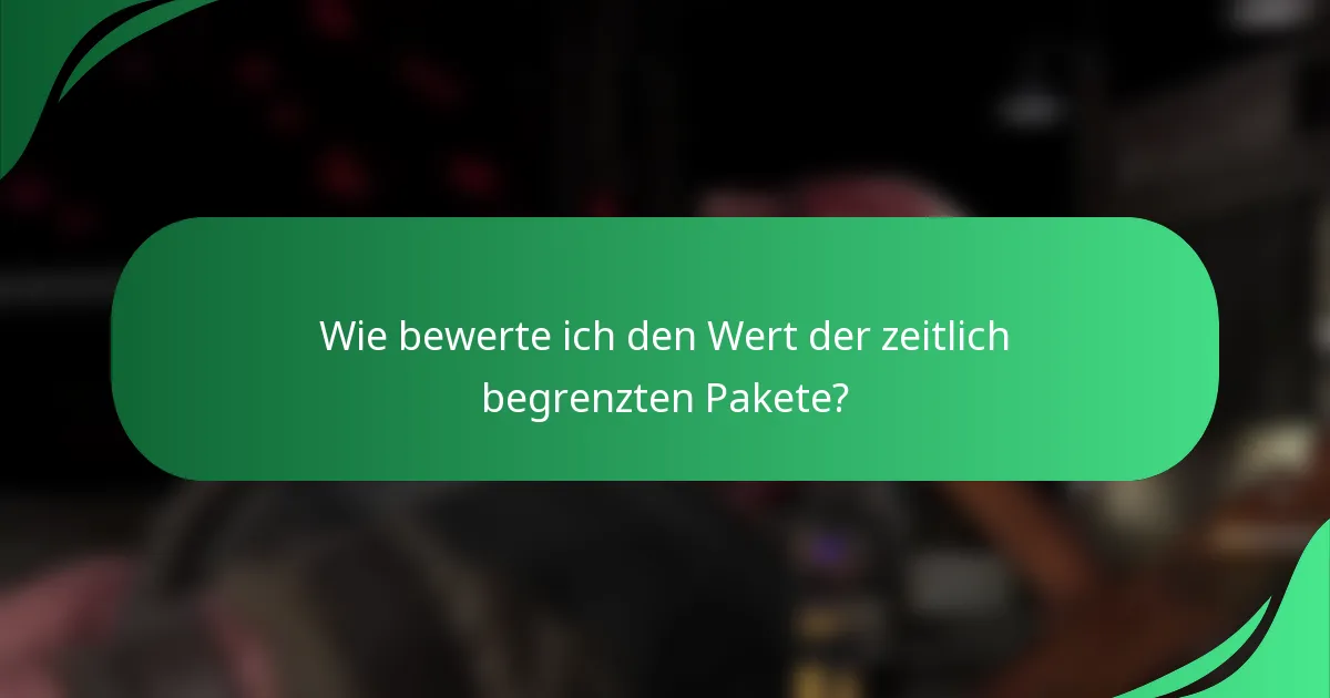 Wie bewerte ich den Wert der zeitlich begrenzten Pakete?