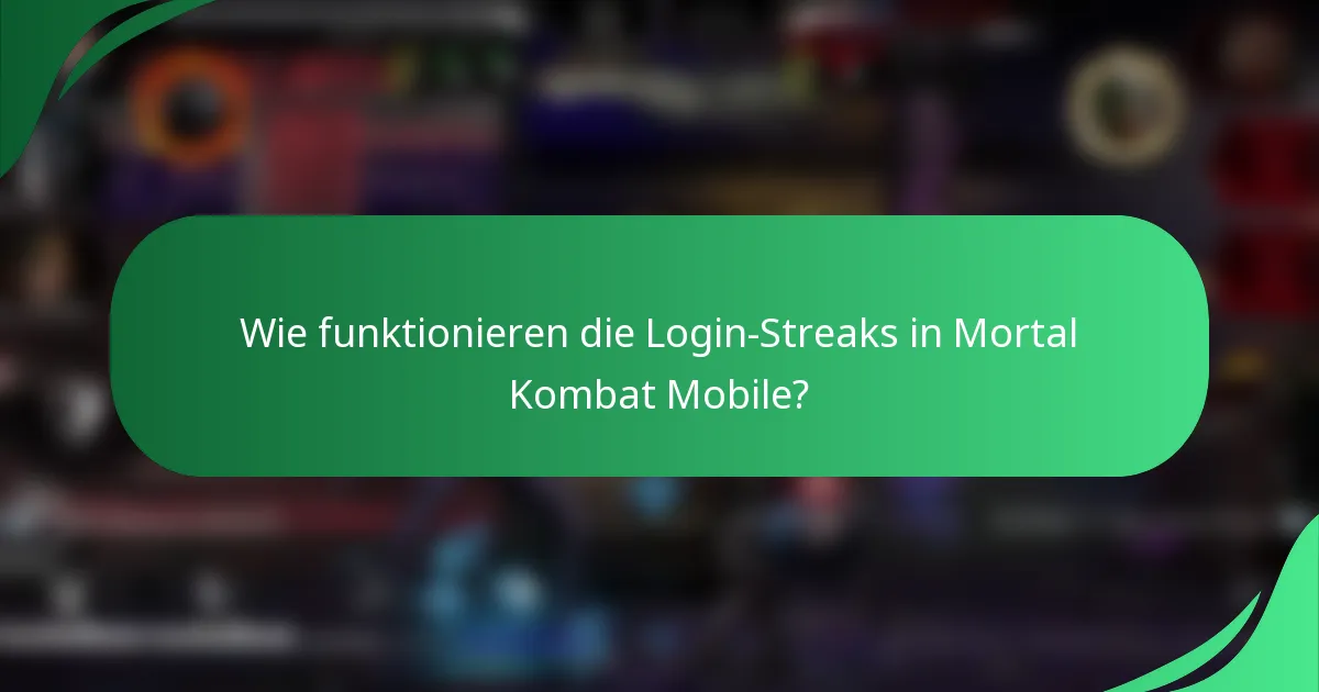 Wie funktionieren die Login-Streaks in Mortal Kombat Mobile?