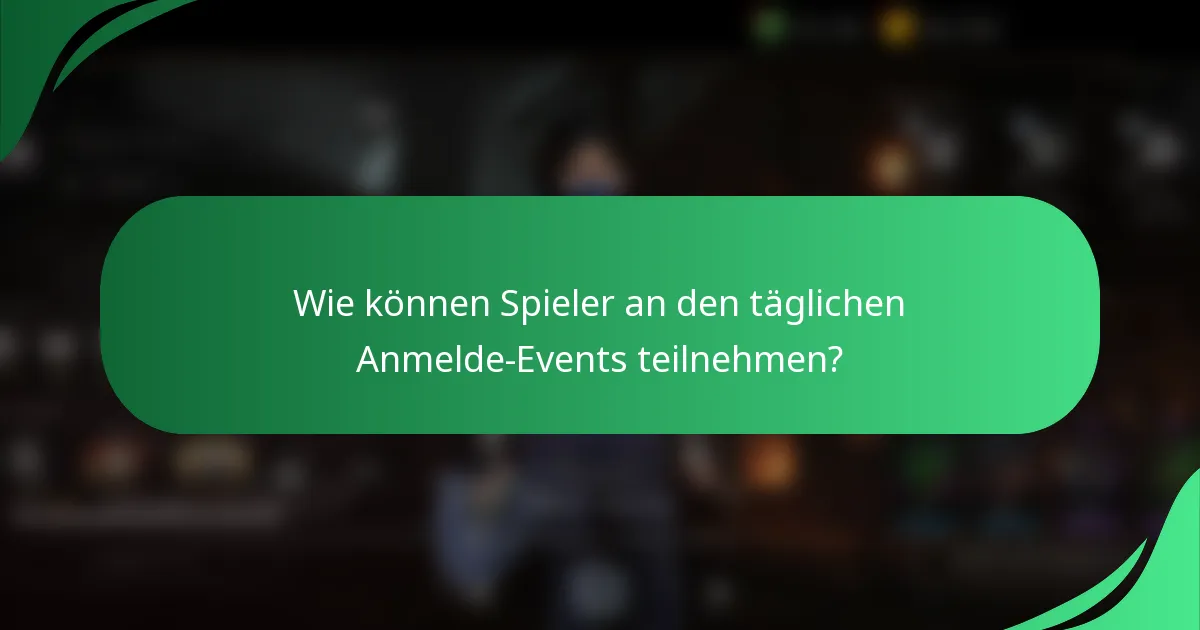 Wie können Spieler an den täglichen Anmelde-Events teilnehmen?