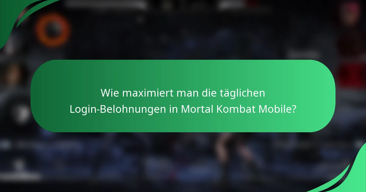 Wie maximiert man die täglichen Login-Belohnungen in Mortal Kombat Mobile?