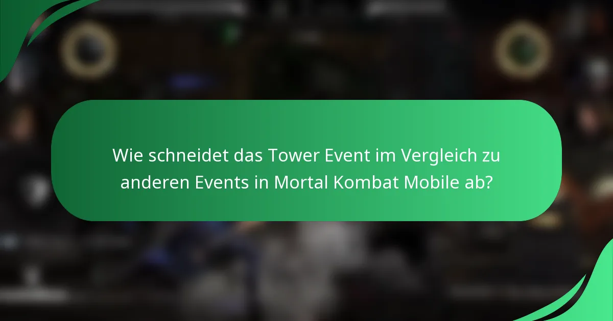 Wie schneidet das Tower Event im Vergleich zu anderen Events in Mortal Kombat Mobile ab?
