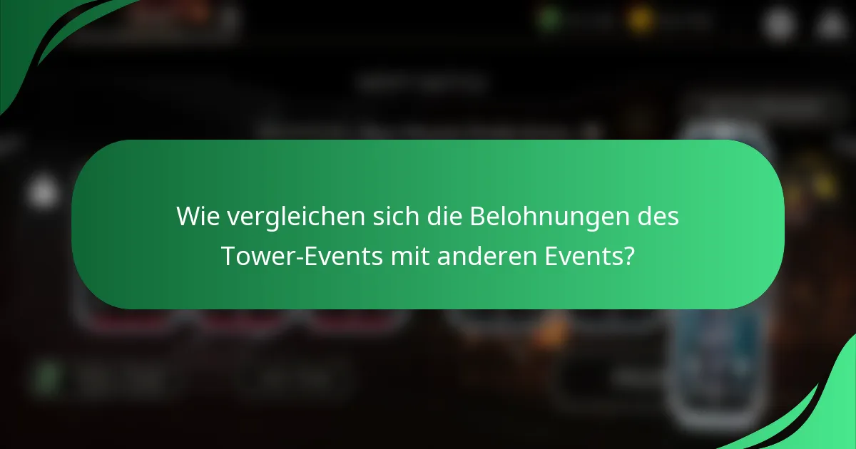 Wie vergleichen sich die Belohnungen des Tower-Events mit anderen Events?